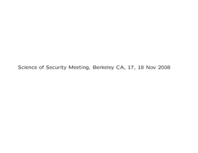 Science of Security Meeting, Berkeley CA, 17, 18 Nov 2008  Security and Composition John Rushby  Computer Science Laboratory