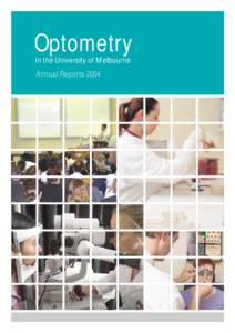 Optometry in the University of Melbourne Annual Reports 2004 Optometry in the University of Melbourne