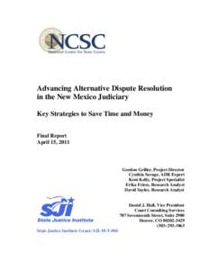 Advancing Alternative Dispute Resolution in the New Mexico Judiciary Key Strategies to Save Time and Money Final Report April 15, 2011