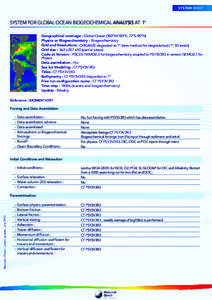 SYSTEM SHEET  SYSTEM FOR GLOBAL OCEAN BIOGEOCHEMICAL ANALYSIS AT 1° Geographical coverage : Global Ocean (180°W-180°E; 77°S-90°N) Physics or Biogeochemistry : Biogeochemistry Grid and Resolutions : ORCA025 degraded 