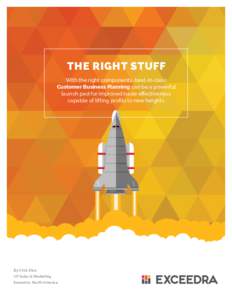 THE RIGHT STUFF With the right components, best-in-class Customer Business Planning can be a powerful launch pad for improved trade effectiveness capable of lifting profits to new heights.