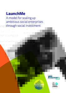 LaunchMe  A model for scaling up ambitious social enterprises through social investment