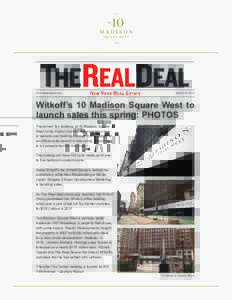 www.therealdeal.com  March 18, 2013 Witkoff’s 10 Madison Square West to launch sales this spring: PHOTOS