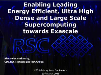 Enabling Leading Energy Efficient, Ultra High Dense and Large Scale Supercomputing towards Exascale