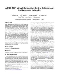 AC/DC TCP: Virtual Congestion Control Enforcement for Datacenter Networks Keqiang He† Eric Rozner‡ Kanak Agarwal∗