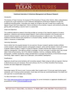 [Type text]  Combined Internship in Collections Management and Museum Research Introduction: The Institute of Texan Cultures, the museum of The University of Texas at San Antonio, offers undergraduates an opportunity to 
