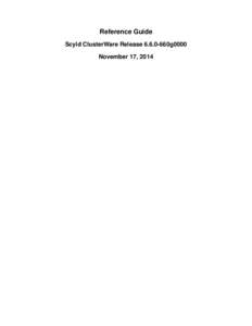 Reference Guide Scyld ClusterWare Release660g0000 November 17, 2014 Reference Guide: Scyld ClusterWare Release660g0000; November 17, 2014 Revised Edition