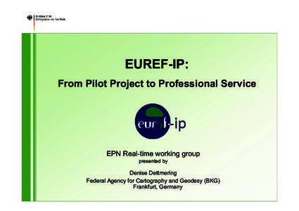 EUREF-IP: From Pilot Project to Professional Service EPN Real-time working group presented by