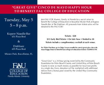 “GREAT GIVE” CINCO DE MAYO HAPPY HOUR TO BENEFIT FAU COLLEGE OF EDUCATION Tuesday, May 5 5 – 8 p.m. Kapow Noodle Bar
