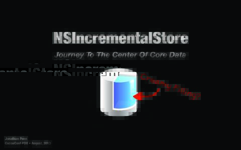 NSIncrementalStore Journey To The Center Of Core Data Ce  m