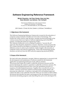 Software Engineering Reference Framework Michel Chaudron, Jan Friso Groote, Kees van Hee, Kees Hemerik, Lou Somers, Tom Verhoeff. Department of Mathematics and Computer Science Eindhoven University of Technology P.O. Box