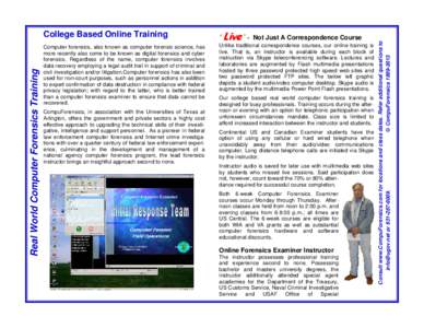 ‘ Live ’ - Not Just A Correspondence Course  Computer forensics, also known as computer forensic science, has more recently also come to be known as digital forensics and cyber forensics. Regardless of the name, comp