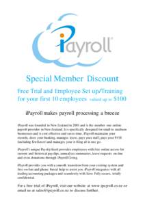 Special Member Discount Free Trial and Employee Set up/Training for your first 10 employees valued up to $100 iPayroll makes payroll processing a breeze iPayroll was founded in New Zealand in 2001 and is the number one o
