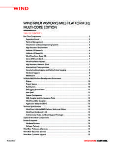 WIND RIVER VXWORKS MILS PLATFORM 3.0, MULTI-CORE EDITION TABLE OF CONTENTS Run-Time Components. . . . . . . . . . . . . . . . . . . . . . . . . . . . . . . . . . . . . . . . . . . . . . . . . . . . . . . . 3 Separation K