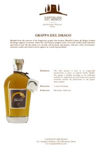 MONTALCINO, TUSCANY ITALIA GRAPPA DEL DRAGO Distilled from the pomace of the Sangiovese grapes that produce Brunello Campo del Drago, Grappa del Drago appears an intense amber hue and releases pungent notes of smooth van