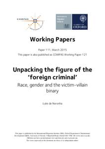 Working Papers Paper 111, March 2015 This paper is also published as COMPAS Working Paper 121 Unpacking the figure of the ‘foreign criminal’