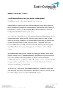 EMBARGO: 8.00 AM GMT, 19th March  ZenithOptimedia launches new global media network Blue 449 takes innovative, ‘Open Source’ approach to communications  ZenithOptimedia has launched a new global media network to driv