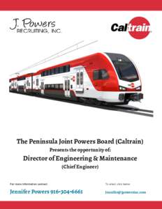The Peninsula Joint Powers Board (Caltrain) Presents the opportunity of: Director of Engineering & Maintenance (Chief Engineer) For more information contact: