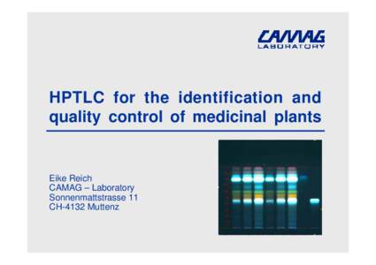 HPTLC for the identification and quality control of medicinal plants Eike Reich CAMAG – Laboratory Sonnenmattstrasse 11