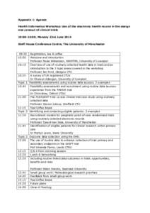 Appendix 1: Agenda Health Informatics Workshop: Use of the electronic health record in the design and conduct of clinical trials 10:00-16:00, Monday 23rd June 2014 Staff House Conference Centre, The University of Manches