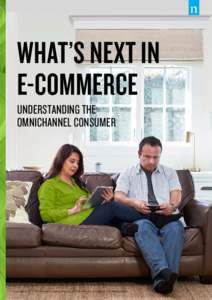 WHAT’S NEXT IN E-COMMERCE UNDERSTANDING THE OMNICHANNEL CONSUMER  Copyright © 2017 The Nielsen Company (US), LLC. Confidential and proprietary. Do not distribute.