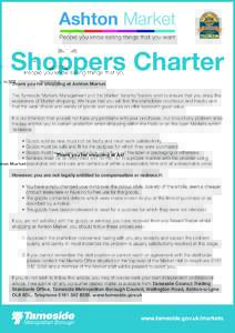 Ashton Market People you know selling things that you want Shoppers Charter Thank you for shopping at Ashton Market. The Tameside Markets Management and the Market Tenants/Traders wish to ensure that you enjoy the