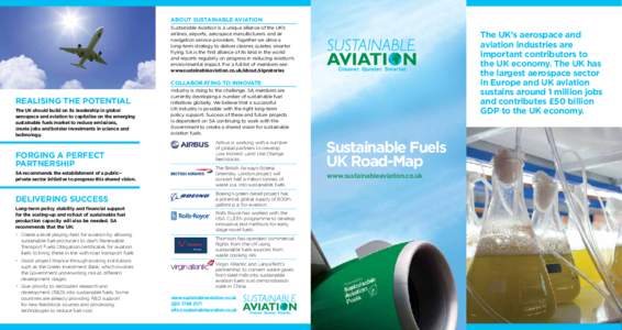 ABOUT SUSTAINABLE AVIATION Sustainable Aviation is a unique alliance of the UK’s airlines, airports, aerospace manufacturers and air navigation service providers. Together we drive a long-term strategy to deliver clean