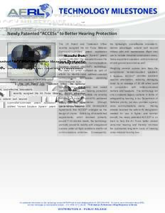TECHNOLOGY MILESTONES Newly Patented “ACCESs” to Better Hearing Protection The US Patent and Trademark Office the lightweight, cost-effective innovation’s