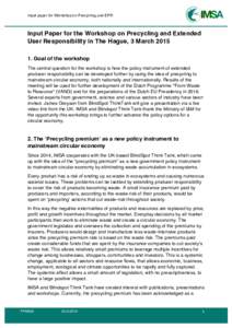 Input paper for Workshop on Precycling and EPR  Input Paper for the Workshop on Precycling and Extended User Responsibility in The Hague, 3 MarchGoal of the workshop The central question for the workshop is how 