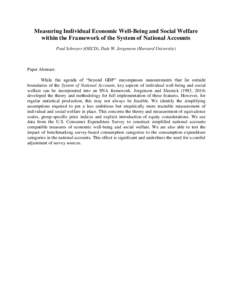 Measuring Individual Economic Well-Being and Social Welfare within the Framework of the System of National Accounts Paul Schreyer (OECD), Dale W. Jorgenson (Harvard University) Paper Abstract: While the agenda of “beyo