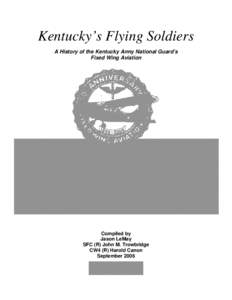 Kentucky’s Flying Soldiers A History of the Kentucky Army National Guard’s Fixed Wing Aviation Compiled by Jason LeMay