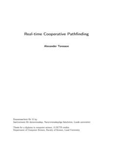 Real-time Cooperative Pathnding Alexander Toresson Examensarbete för 15 hp Institutionen för datavetenskap, Naturvetenskapliga fakulteten, Lunds universitet Thesis for a diploma in computer science, 15 ECTS credits
