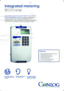 Integrated metering BEC23 range Conlog’s BEC23 range of prepayment meters offer a cost effective method of metering loads up to 80A. In addition, the meter consists of a two-part housing being a wallbase and the active