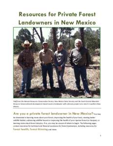 Resources for Private Forest Landowners in New Mexico Staff from the Natural Resources Conservation Service, New Mexico State Forestry and the South Central Mountain Resource Conservation & Development Council assist a l