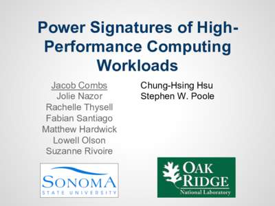 Power Signatures of HighPerformance Computing Workloads Jacob Combs Jolie Nazor Rachelle Thysell Fabian Santiago