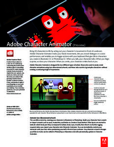 Adobe Character Animator (Preview) Adobe Creative Cloud Creative Cloud ushers in a new era of creativity by connecting the world’s best desktop apps to everything