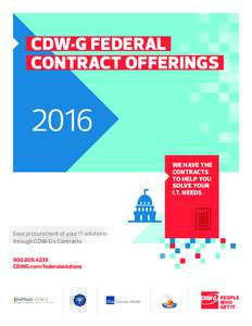 CDW•G FEDERAL CONTRACT OFFERINGS 2016 WE HAVE THE CONTRACTS