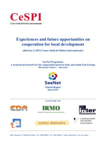 Experiences and future opportunities on cooperation for local development edited by CeSPI (Centro Studi di Politica Internazionale) SeeNet Programme A trans-local network for the cooperation between Italy and South East 