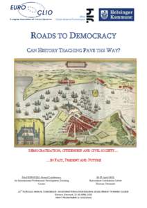 ROADS TO DEMOCRACY CAN HISTORY TEACHING PAVE THE WAY? DEMOCRATISATION , CITIZENSHIP AND CIVIL SOCIETY…  …IN PAST, PRESENT AND FUTURE