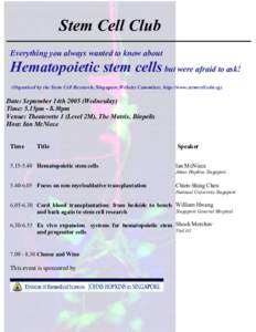 Stem Cell Club Everything you always wanted to know about Hematopoietic stem cells but were afraid to ask! (Organised by the Stem Cell Research, Singapore,Website Committee, http://www.stemcell.edu.sg)