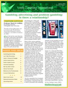 Spring, 2003 Volume 3, Issue 1 Gambling advertising and problem gambling: Is there a relationship? FEATURE ARTICLE