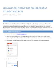 USING GOOGLE DRIVE FOR COLLABORATIVE STUDENT PROJECTS PREPARED BY BILL PRICE, THE BASICS Google Drive is a free online office suite created and maintained by Google, Inc. The program is accessed via a web brows