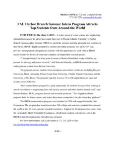 MEDIA CONTACT: Carin Campbell Smith,  FAU Harbor Branch Summer Intern Program Attracts Top Students from Around the World FORT PIERCE, Fla. (June 3, 2015) – A select group of ocean scienc