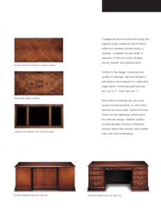Casegoods are manufactured using the highest quality American Black Walnut solids and veneers, enhanced by a durable, catalyzed lacquer finish. A selection of five rich walnut finishes exude warmth and sophistication.