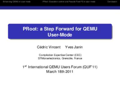 Enhancing QEMU in user-mode  PRoot: Execution control and Pseudo-Root FS in user-mode PRoot: a Step Forward for QEMU User-Mode