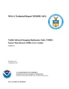 NOAA Technical Report NESDIS 142A  Visible Infrared Imaging Radiometer Suite (VIIRS) Sensor Data Record (SDR) User’s Guide Version 1.2