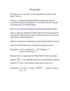 Wind Chill From the user, we are given an air temperature (T) and a wind speed (Windsfc). In order to calculate the Wind Chill, the temperature must be converted to degrees Fahrenheit (°F). To find out how to convert th