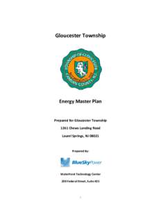 Gloucester Township  Energy Master Plan Prepared for Gloucester Township 1261 Chews Landing Road