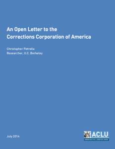 An Open Letter to the Corrections Corporation of America Christopher Petrella Researcher, U.C. Berkeley  July 2014