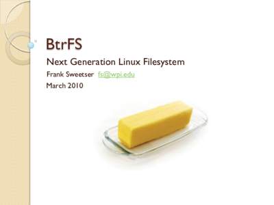 BtrFS Next Generation Linux Filesystem Frank Sweetser  March 2010  Standard Disclaimer